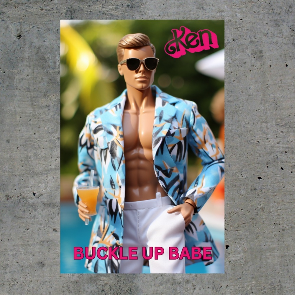 KEN BUCKLE UP BABE POSTER 11X17, 11X4, PRINTS GREAT GIFT FOR KEN FANS